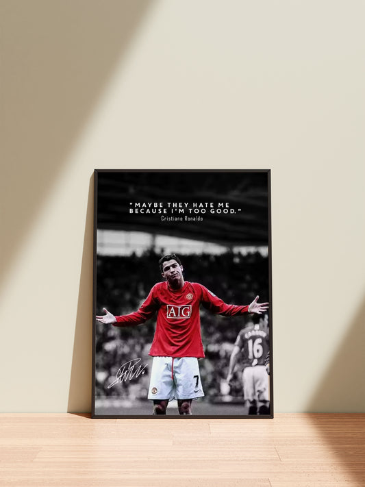 Cristiano Ronaldo Manchester United Poster Wall Art Quote "Maybe They Hate Me Because I'm Too Good" Sports Decor